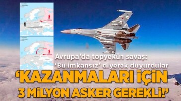 ‘Bu imkansız’ Diyerek Duyurdular! Avrupa’da Topyekün Savaş