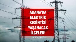 Adana elektrik kesintisi! 5-6 Kasım Yüreğir, Sarıçam, Ceyhan elektrik kesintisi ne zaman biter?