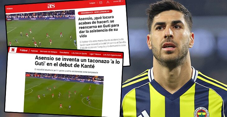 Fenerbahçe’de Asensio’nun asisti İspanya’yı salladı! ‘Çılgınlık, resmen Guti’ye dönüştü’