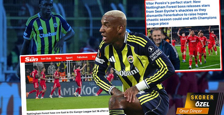 Nottingham Forest’ın galibiyeti İngiliz basınında gündem oldu: Fenerbahçe bozguna uğradı